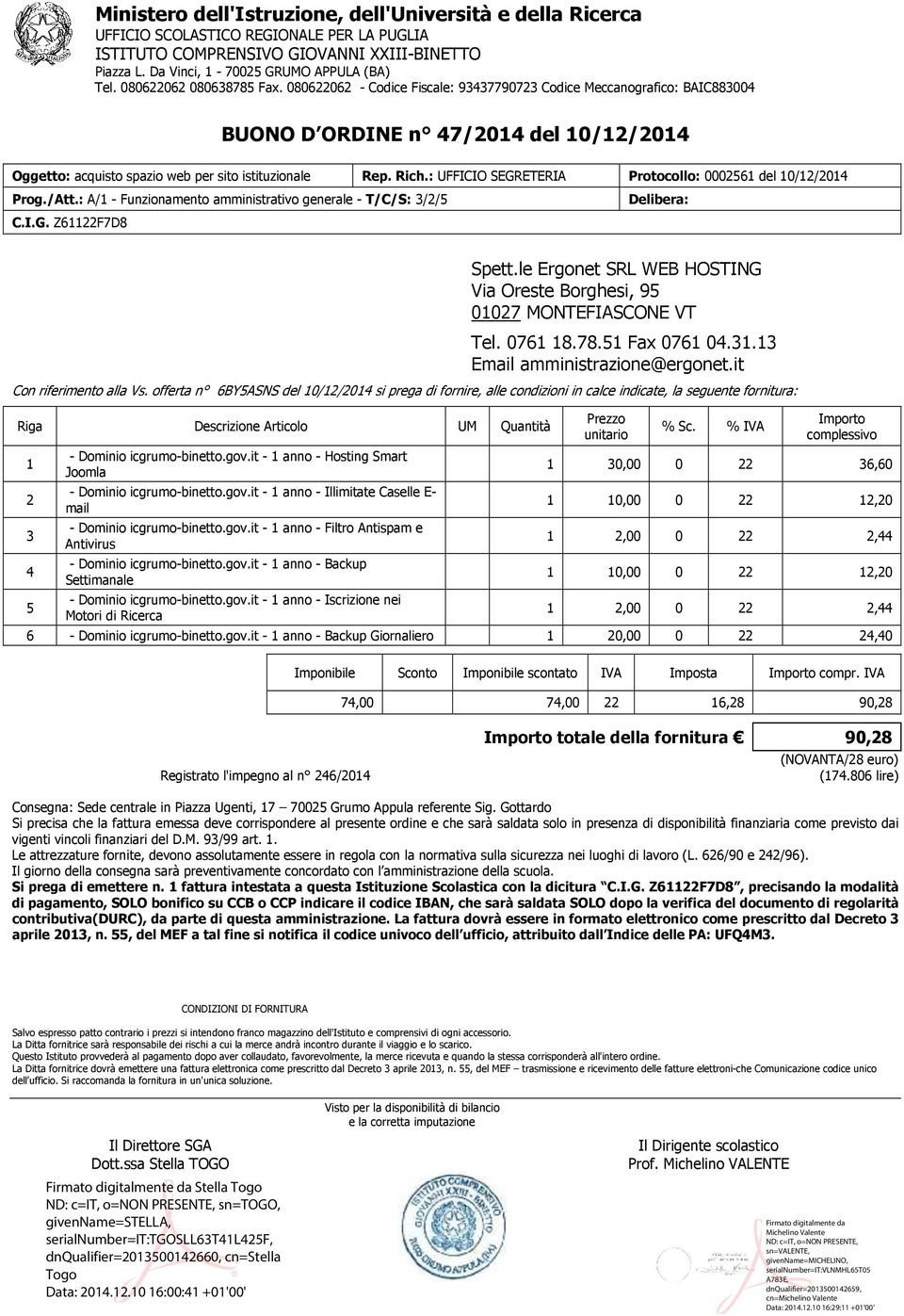 : UFFICIO SEGRETERIA Protocollo: 0002561 del 10/12/2014 Prog./Att.: A/1 - Funzionamento amministrativo generale - T/C/S: 3/2/5 Delibera: C.I.G. Z61122F7D8 Spett.