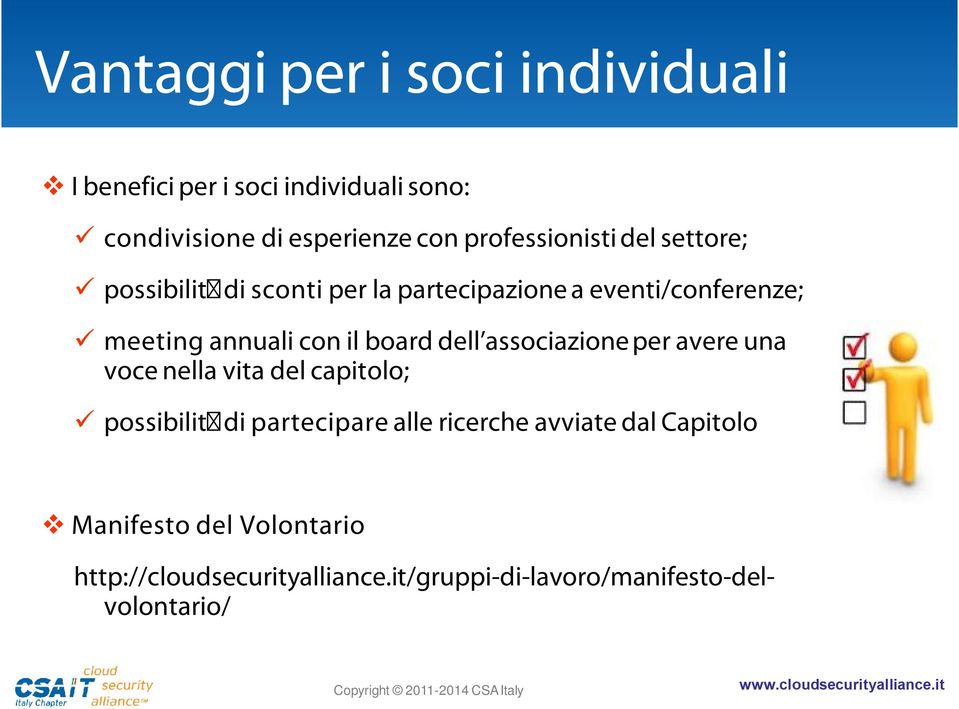 il board dell associazione per avere una voce nella vita del capitolo; possibilit di partecipare alle ricerche