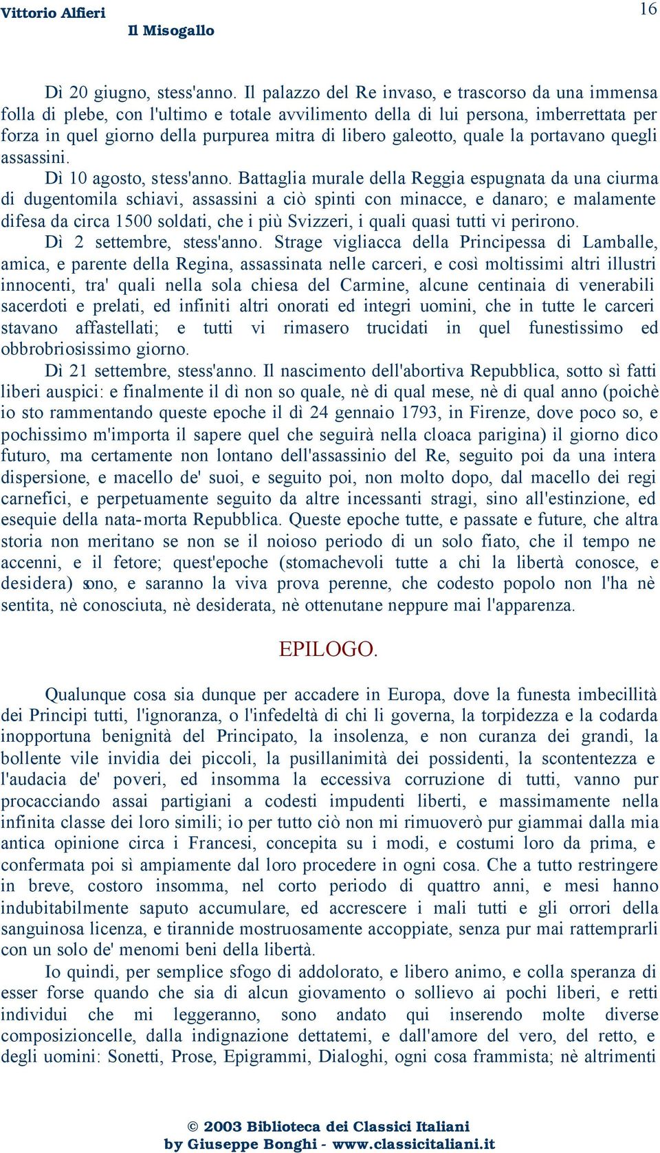 galeotto, quale la portavano quegli assassini. Dì 10 agosto, stess'anno.