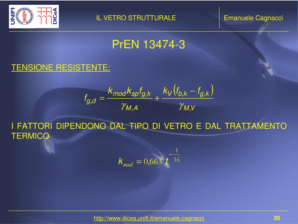 DIPENDONO DAL TIPO DI VETRO E DAL TRATTAMENTO TERMICO k =