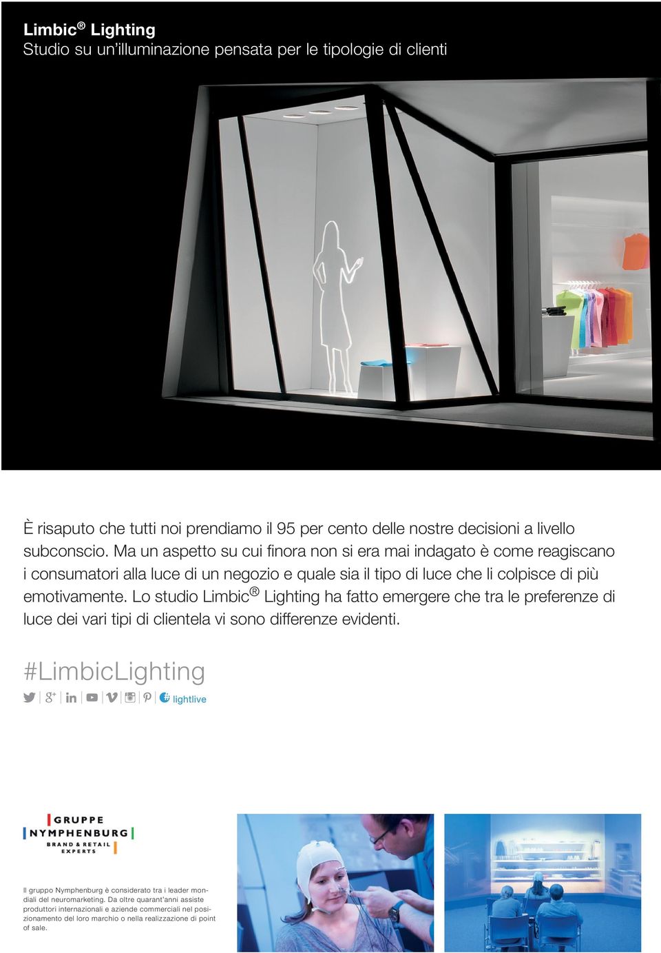 Lo studio Limbic Lighting ha fatto emergere che tra le preferenze di luce dei vari tipi di clientela vi sono differenze evidenti.
