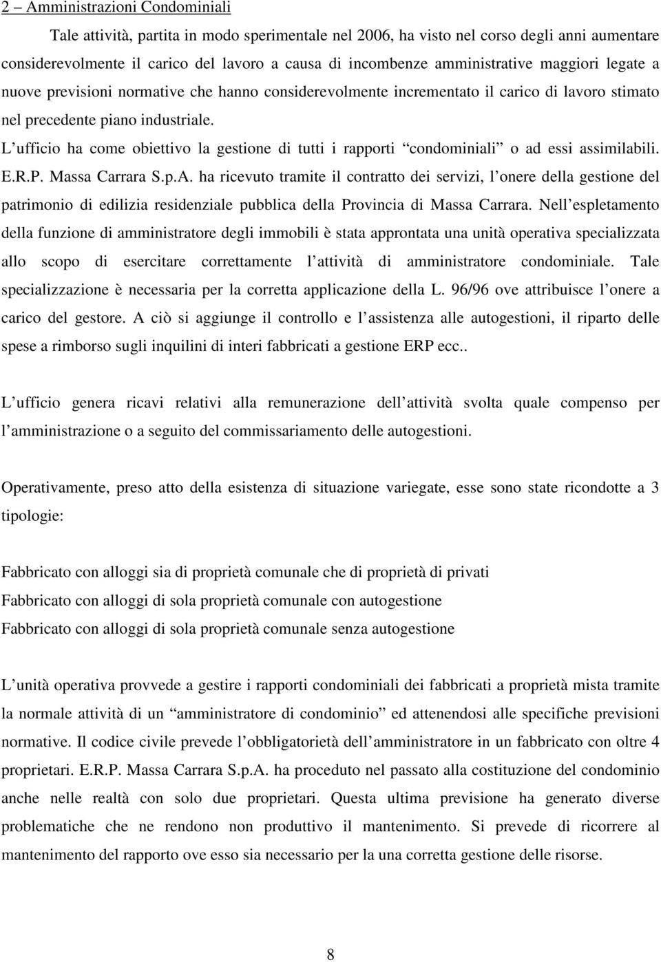 L ufficio ha come obiettivo la gestione di tutti i rapporti condominiali o ad essi assimilabili. E.R.P. Massa Carrara S.p.A.