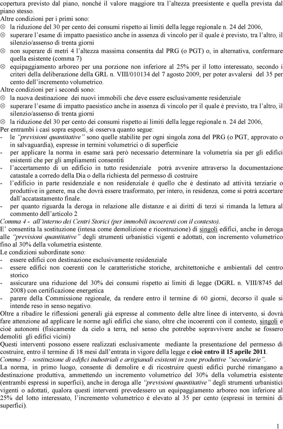 24 del 2006, superare l esame di impatto paesistico anche in assenza di vincolo per il quale è previsto, tra l altro, il silenzio/assenso di trenta giorni non superare di metri 4 l altezza massima