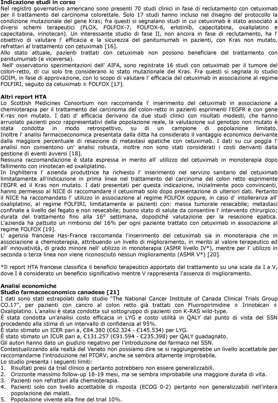 FOLFOX-7, FOLFOX-6, erlotinib, capecitabina, oxaliplatino e capecitabina, irinotecan).