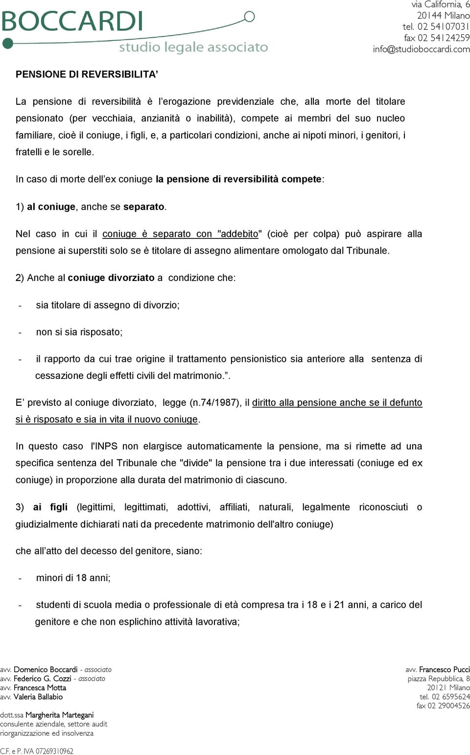 In caso di morte dell ex coniuge la pensione di reversibilità compete: 1) al coniuge, anche se separato.