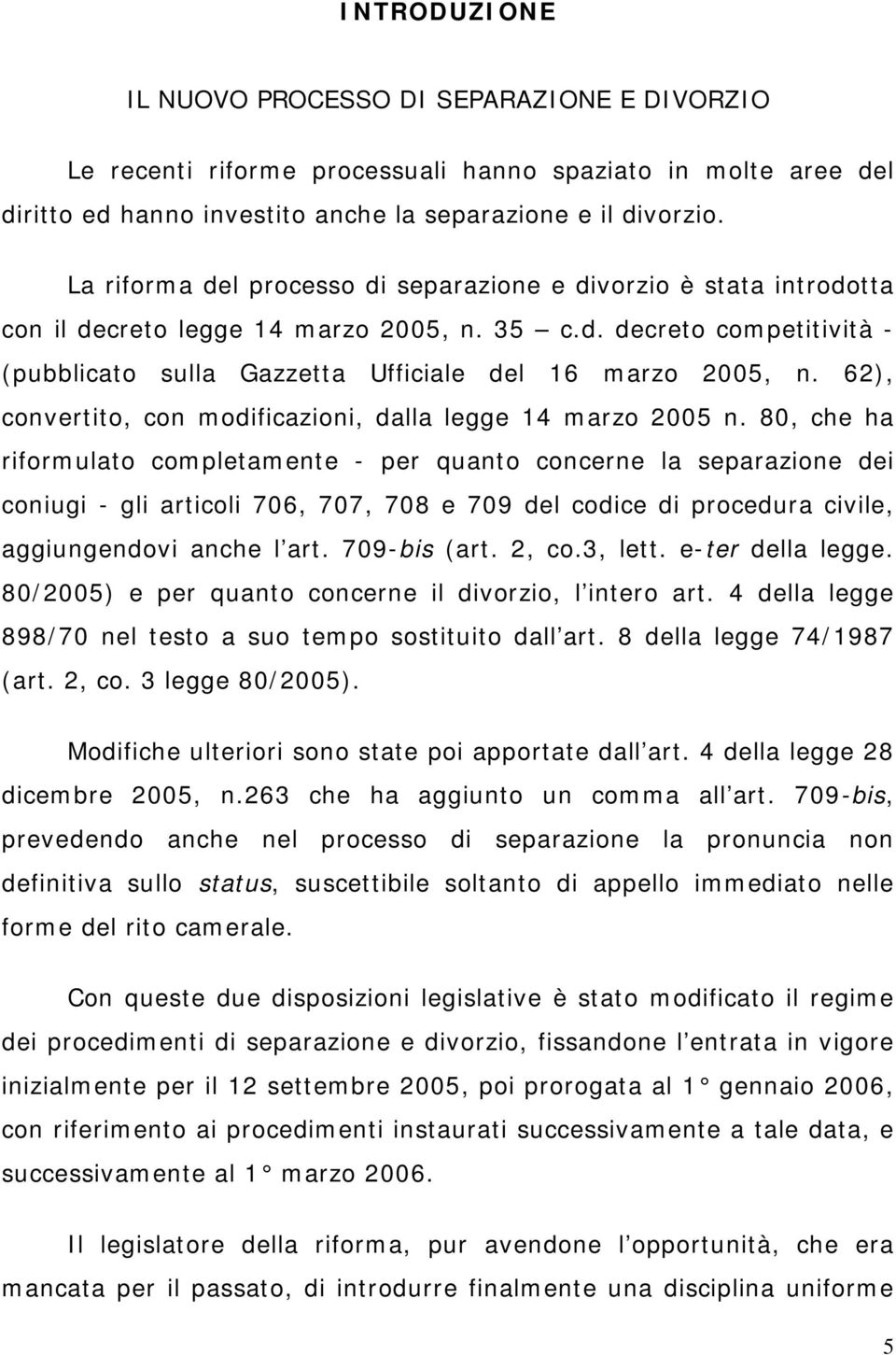 62), convertito, con modificazioni, dalla legge 14 marzo 2005 n.