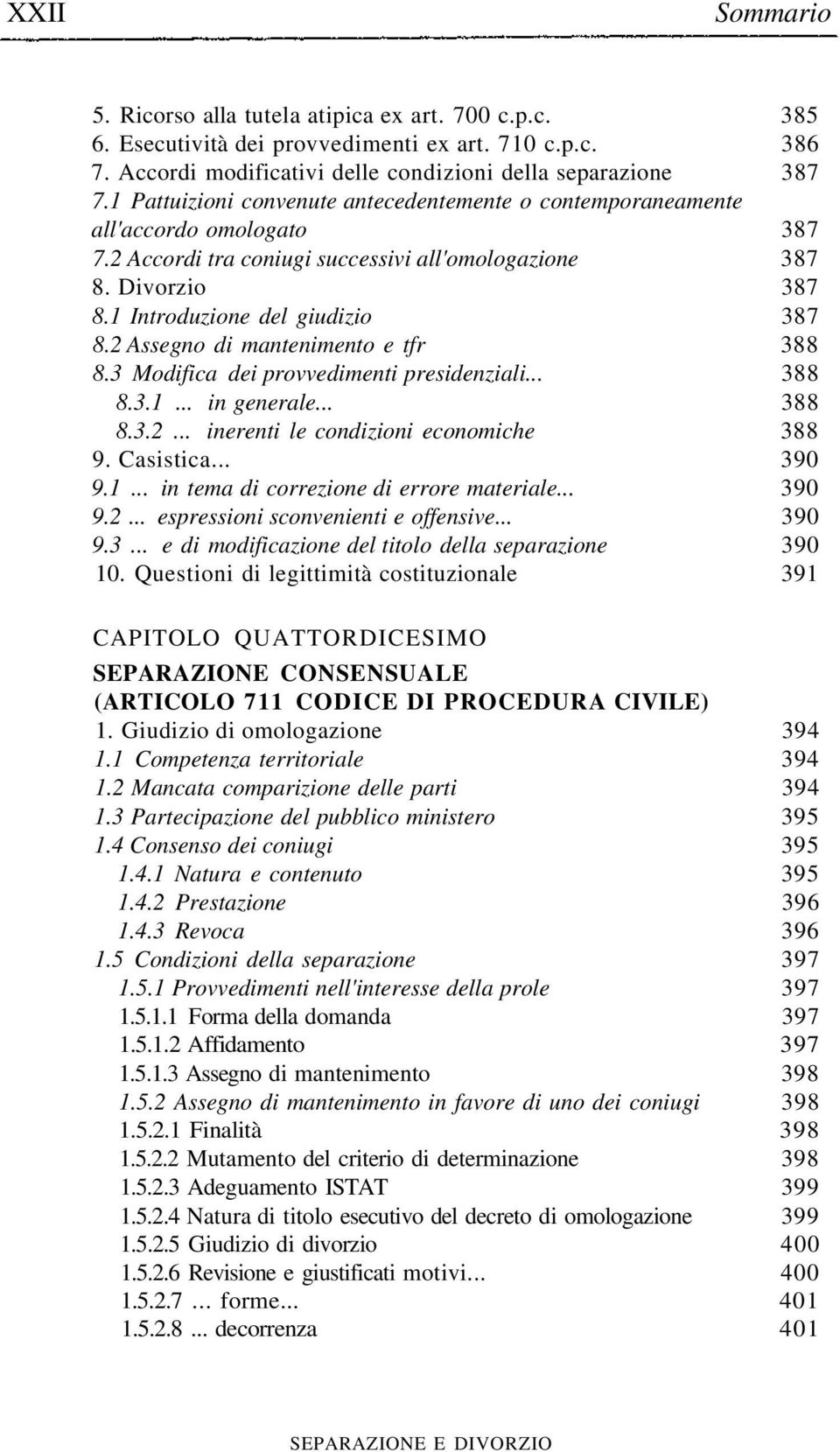 2 Assegno di mantenimento e tfr 388 8.3 Modifica dei provvedimenti presidenziali... 388 8.3.1... in generale... 388 8.3.2... inerenti le condizioni economiche 388 9. Casistica... 390 9.1... in tema di correzione di errore materiale.