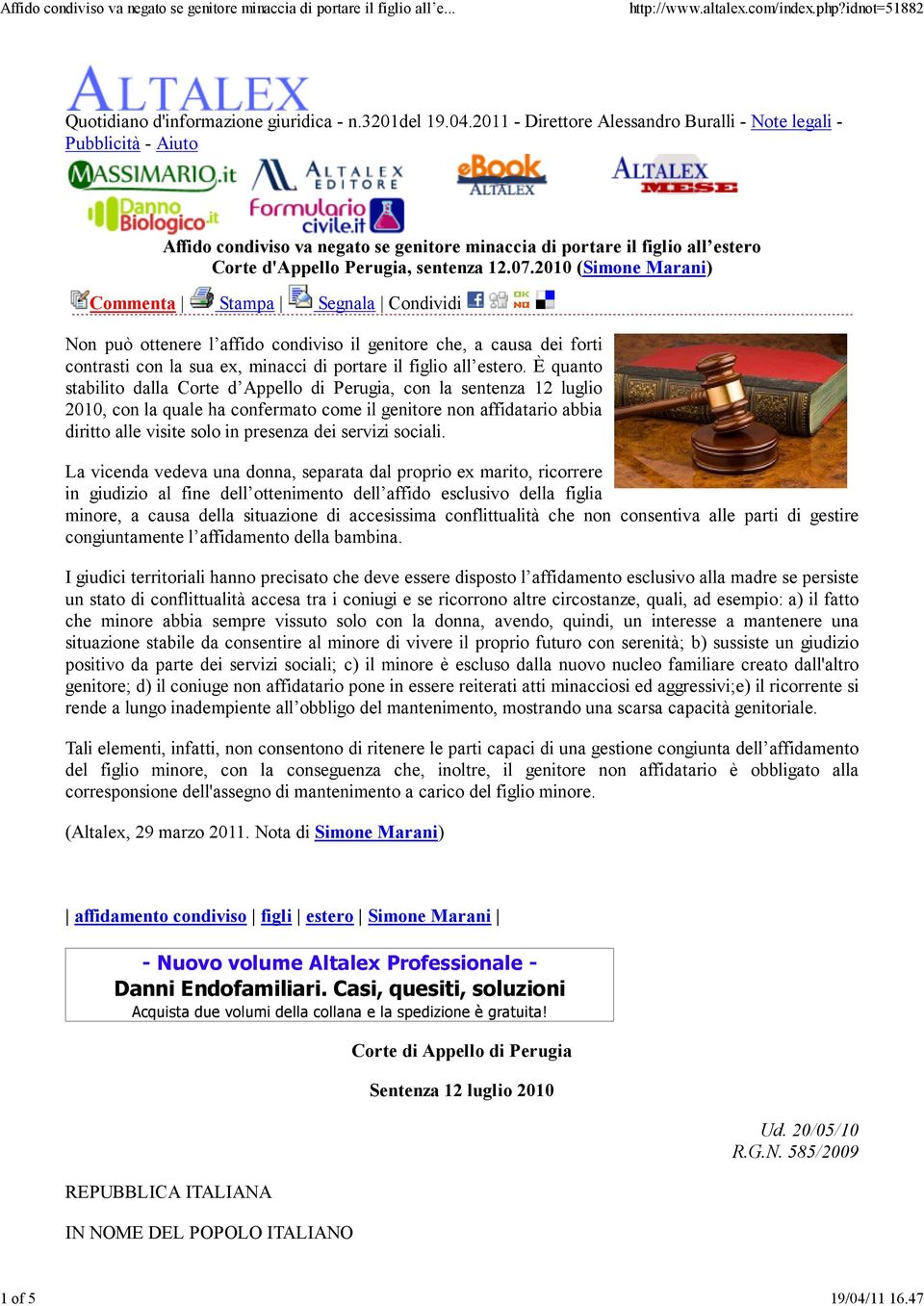 2011 - Direttore Alessandro Buralli - Note legali - Pubblicità - Aiuto Affido condiviso va negato se genitore minaccia di portare il figlio all estero Corte d'appello Perugia, sentenza 12.07.