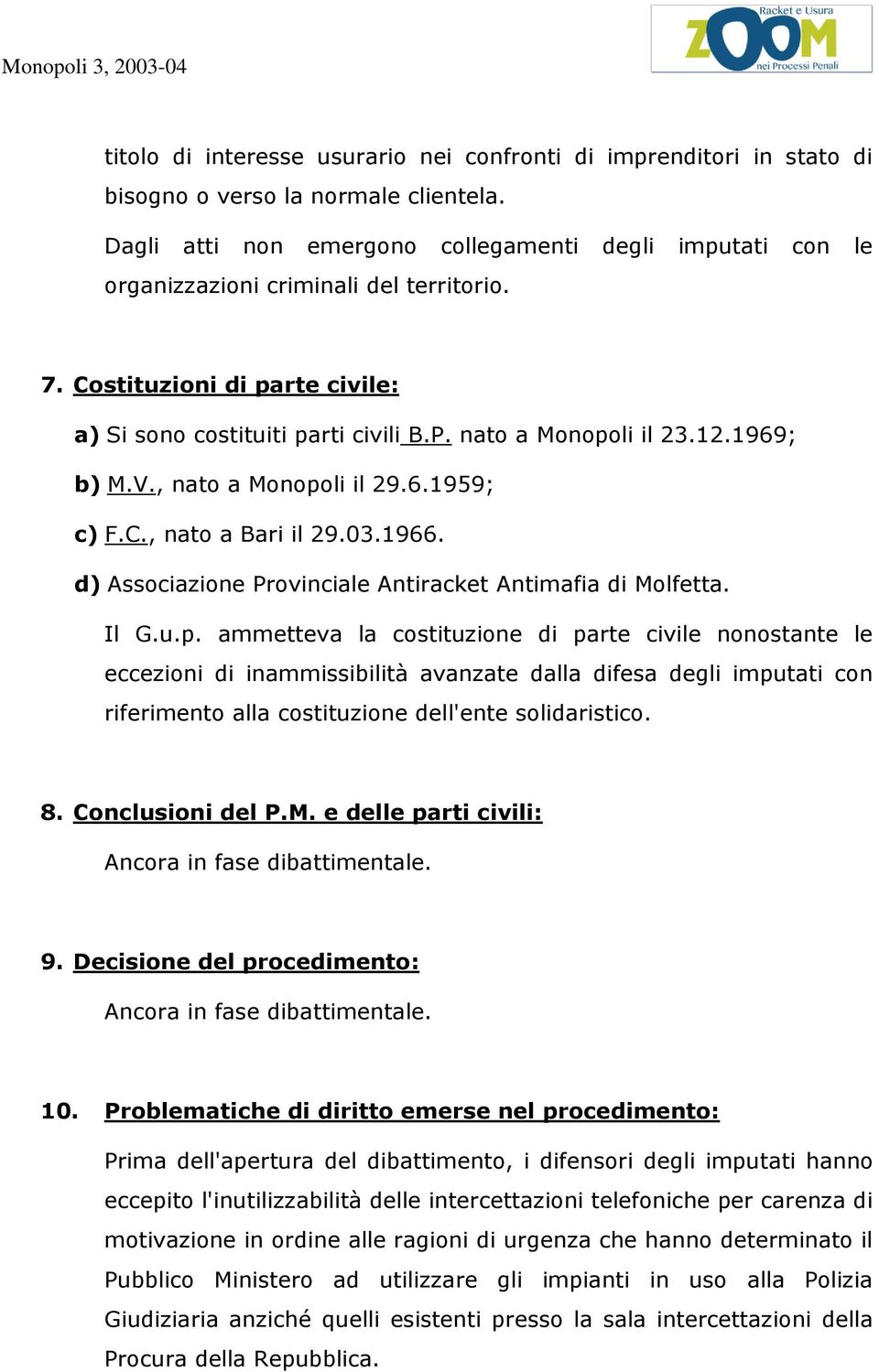 1969; b) M.V., nato a Monopo