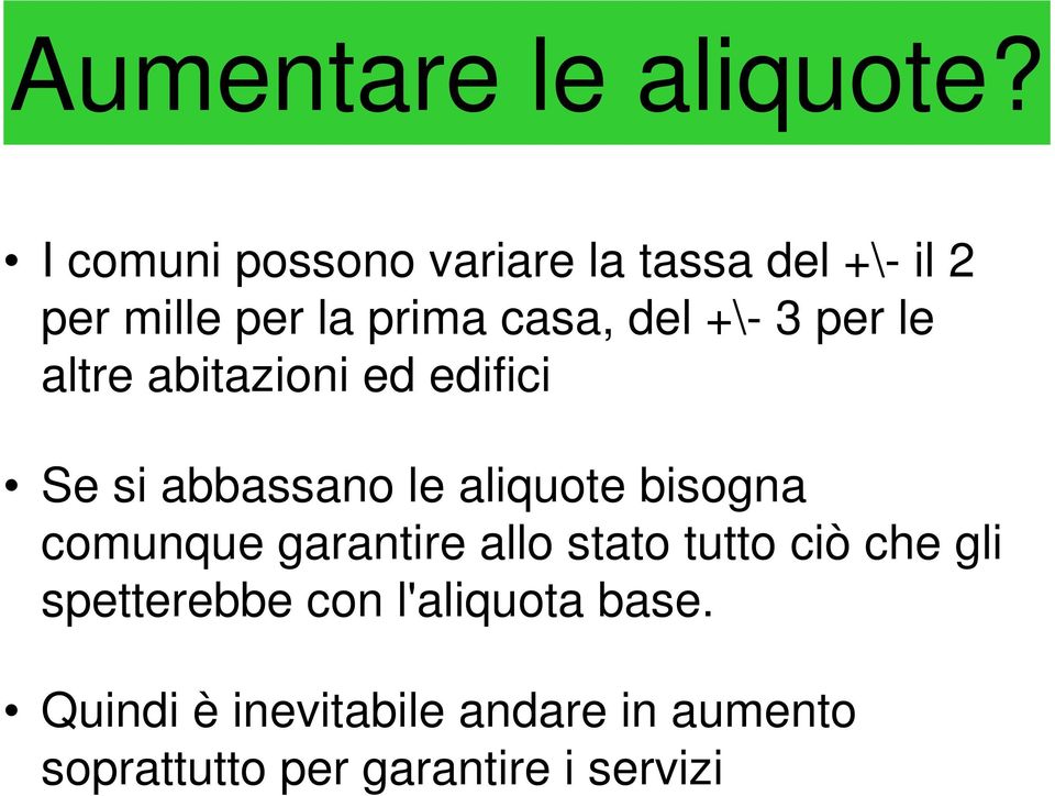 3 per le altre abitazioni ed edifici Se si abbassano le aliquote bisogna comunque