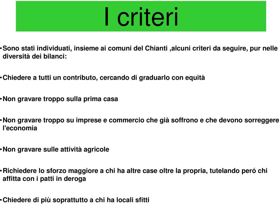 e commercio che già soffrono e che devono sorreggere l'economia Non gravare sulle attività agricole Richiedere lo sforzo maggiore