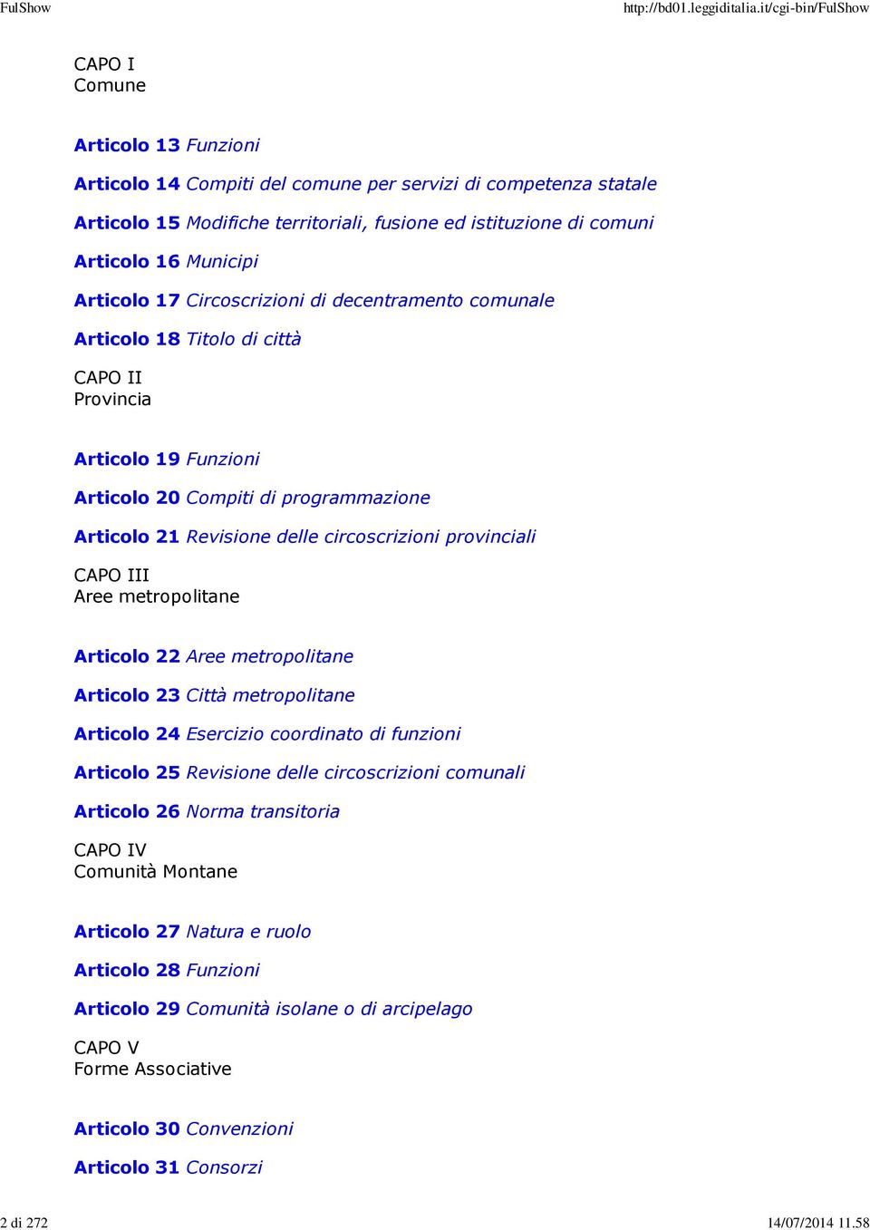 Articolo 17 Circoscrizioni di decentramento comunale Articolo 18 Titolo di città CAPO II Provincia Articolo 19 Funzioni Articolo 20 Compiti di programmazione Articolo 21 Revisione delle