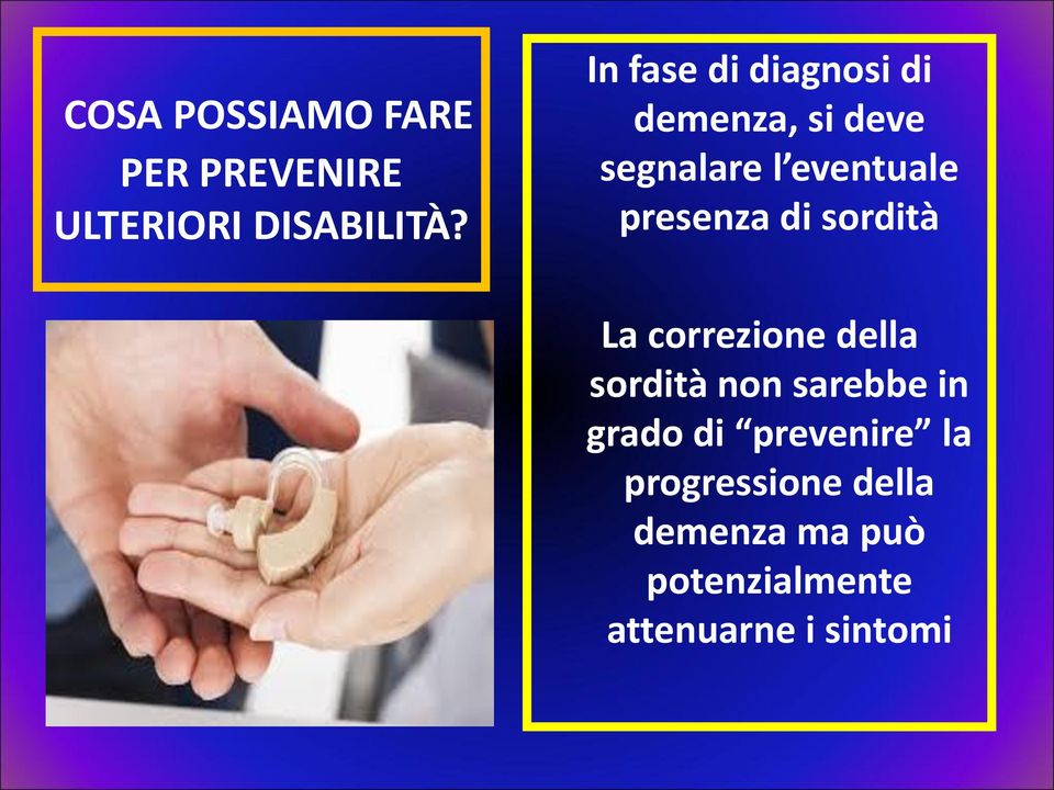 presenza di sordità La correzione della sordità non sarebbe in