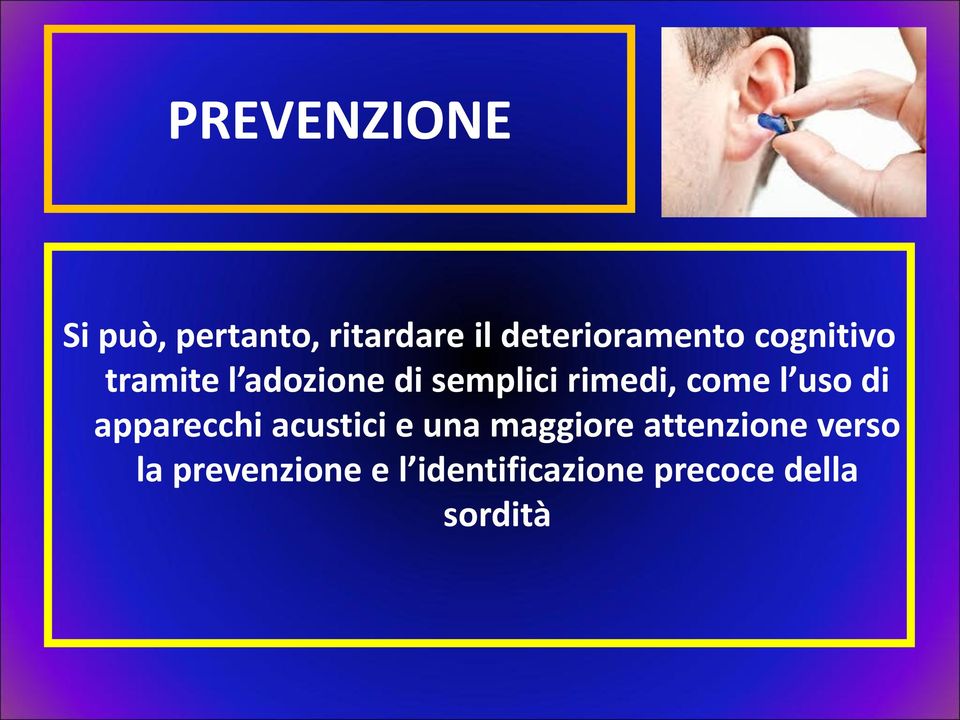 uso di apparecchi acustici e una maggiore attenzione