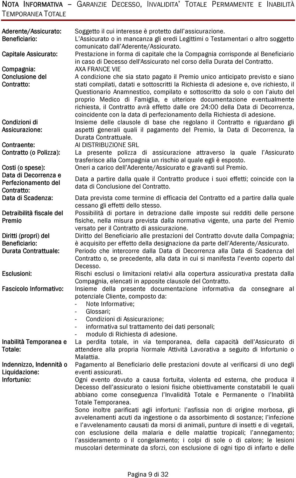 Beneficiario: Durata Contrattuale: Esclusioni: Fascicolo Informativo: Inabilità Temporanea e Totale: Indennizzo, Indennità o Liquidazione: Infortunio: Soggetto il cui interesse è protetto dall