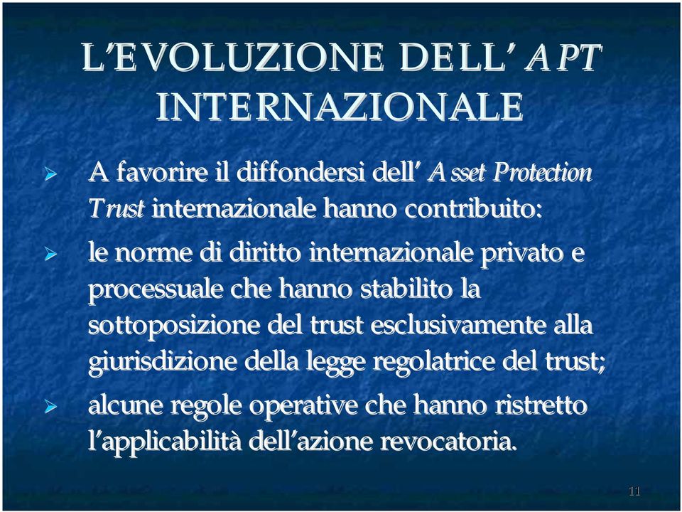 hanno stabilito la sottoposizione del trust esclusivamente alla giurisdizione della legge