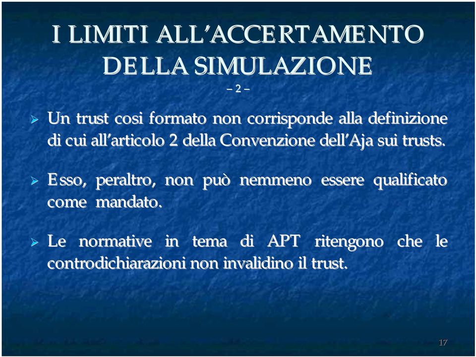 Aja sui trusts. Esso, peraltro, non può nemmeno essere qualificato come mandato.