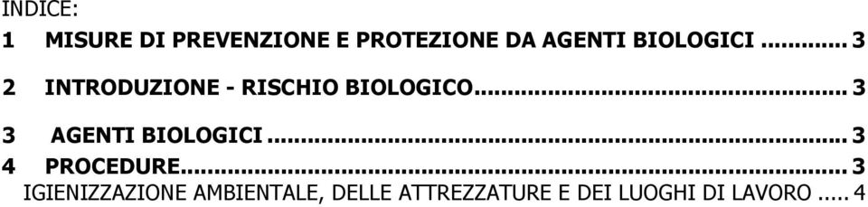 .. 3 3 AGENTI BIOLOGICI... 3 4 PROCEDURE.