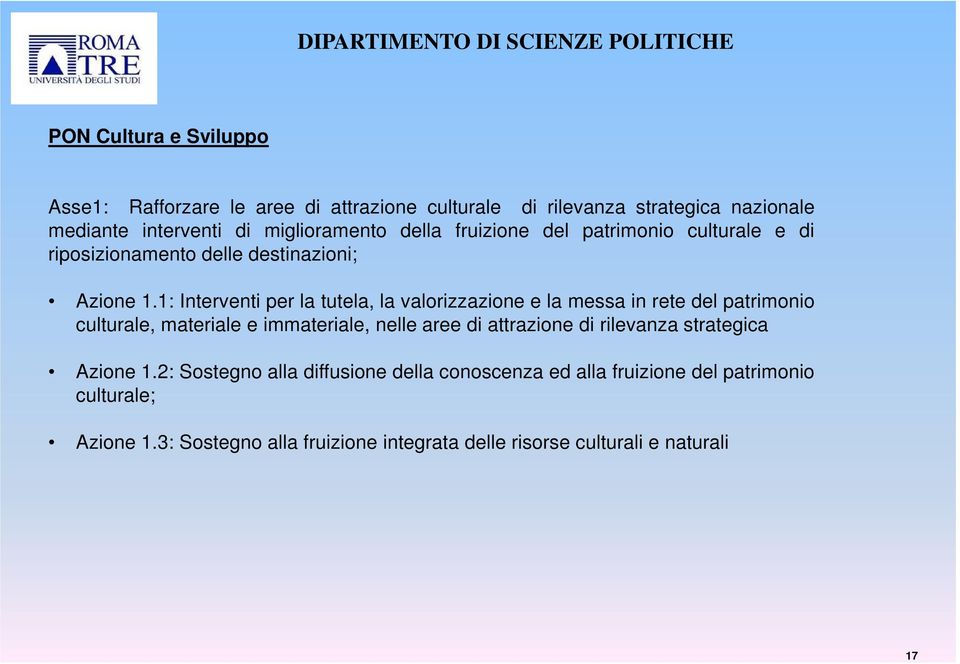 1: Interventi per la tutela, la valorizzazione e la messa in rete del patrimonio culturale, materiale e immateriale, nelle aree di attrazione di