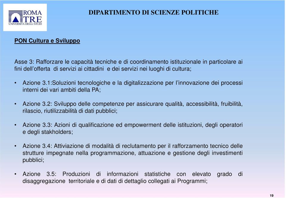 2: Sviluppo delle competenze per assicurare qualità, accessibilità, fruibilità, rilascio, riutilizzabilità di dati pubblici; Azione 3.