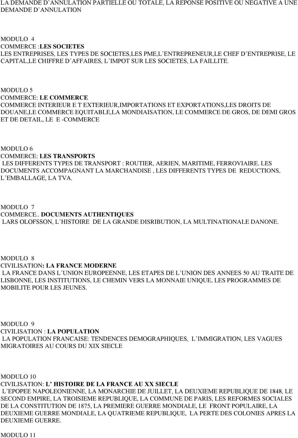 MODULO 5 COMMERCE: LE COMMERCE COMMERCE INTERIEUR E T ETERIEUR,IMPORTATIONS ET EPORTATIONS,LES DROITS DE DOUANE,LE COMMERCE EQUITABLE,LA MONDIAISATION, LE COMMERCE DE GROS, DE DEMI GROS ET DE DETAIL,