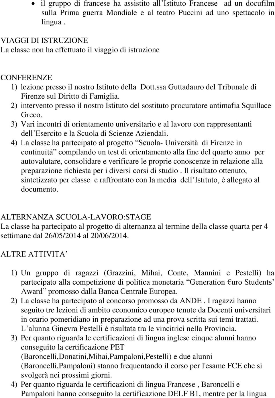 2) intervento presso il nostro Istituto del sostituto procuratore antimafia Squillace Greco.