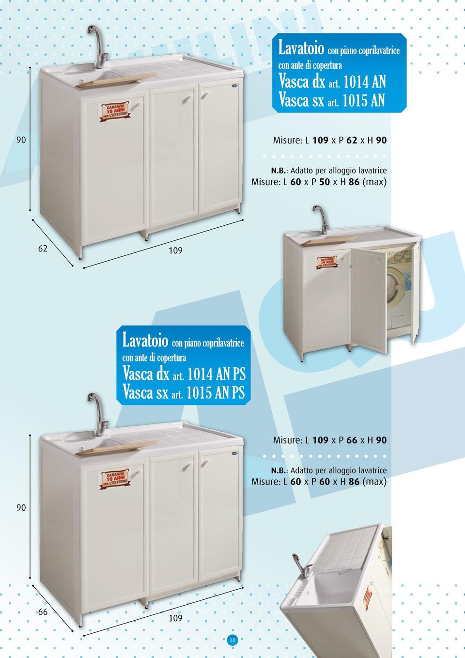 : Adatto per alloggio lavatrice Misure: L x P 50 x H 86 (max) 62 109 Lavatoio con piano coprilavatrice