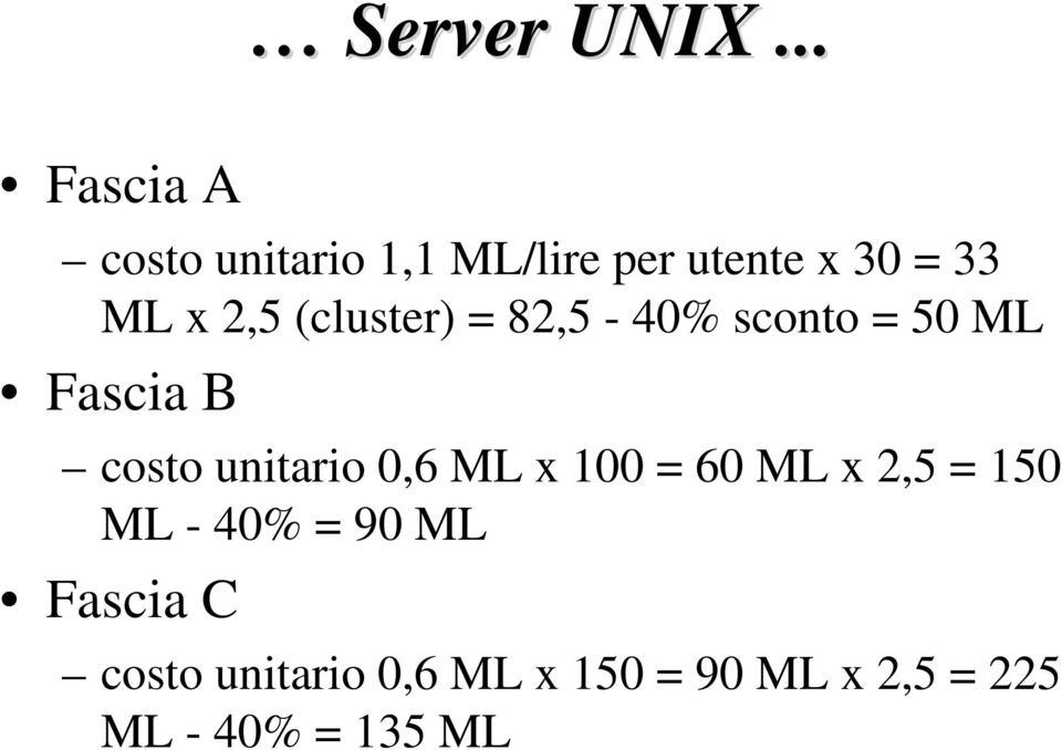 2,5 (cluster) = 82,5-40% sconto = 50 ML Fascia B costo unitario