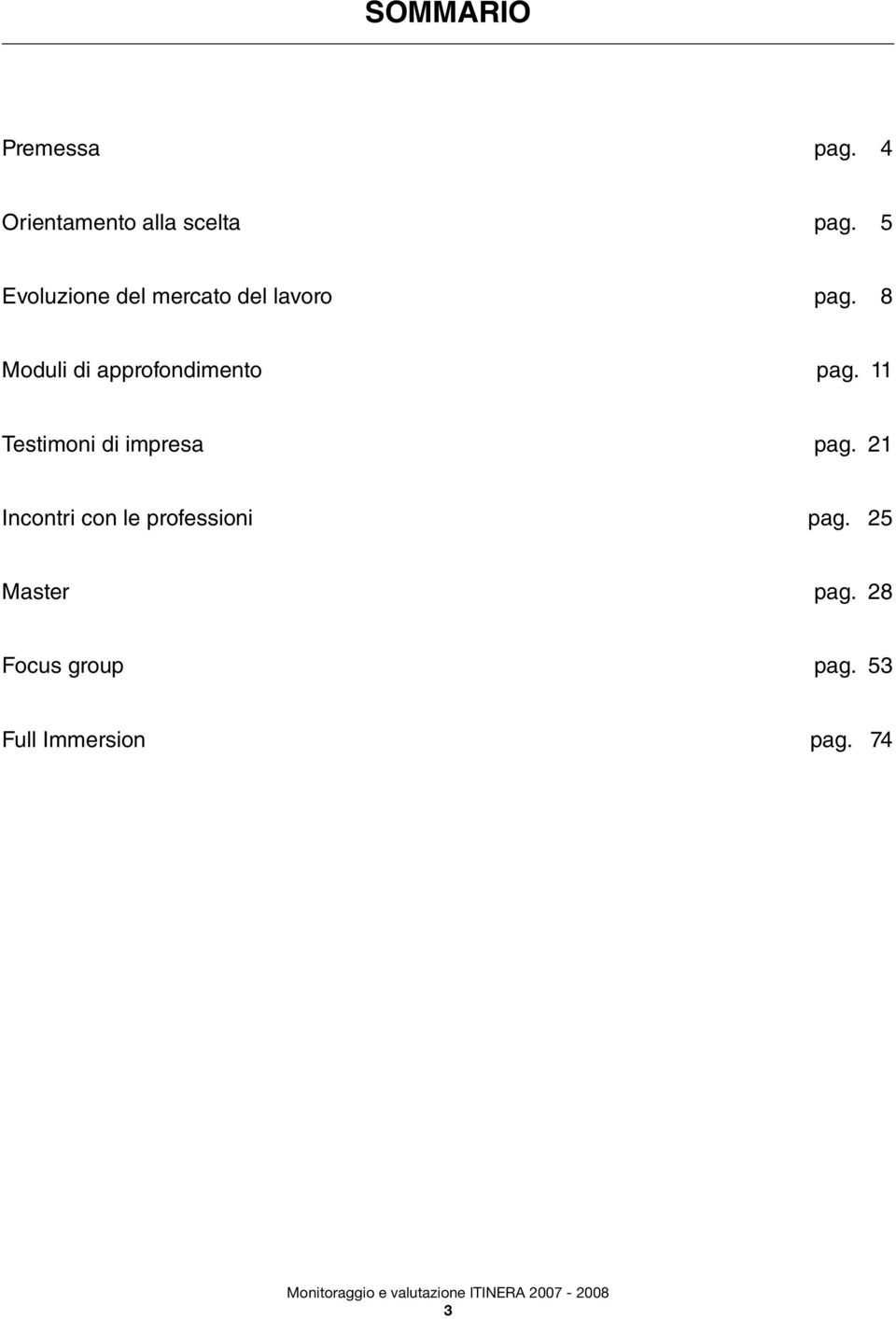 8 Moduli di approfondimento pag. 11 Testimoni di impresa pag.