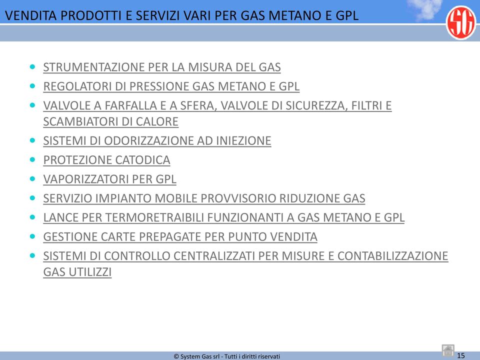 PROTEZIONE CATODICA VAPORIZZATORI PER GPL SERVIZIO IMPIANTO MOBILE PROVVISORIO RIDUZIONE GAS LANCE PER TERMORETRAIBILI FUNZIONANTI