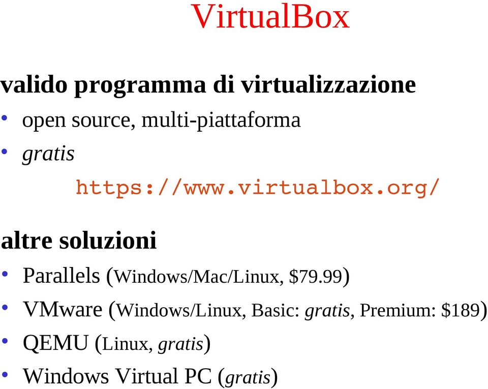 org/ altre soluzioni Parallels (Windows/Mac/Linux, $79.