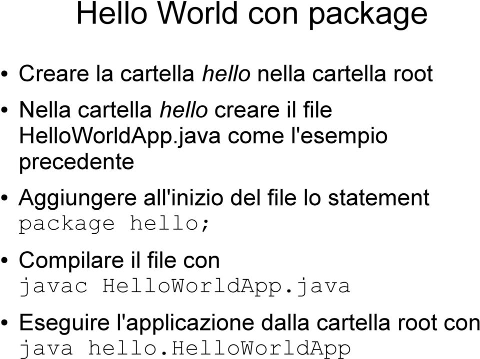 java come l'esempio precedente Aggiungere all'inizio del file lo statement