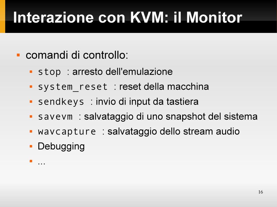 sendkeys : invio di input da tastiera savevm : salvataggio di uno