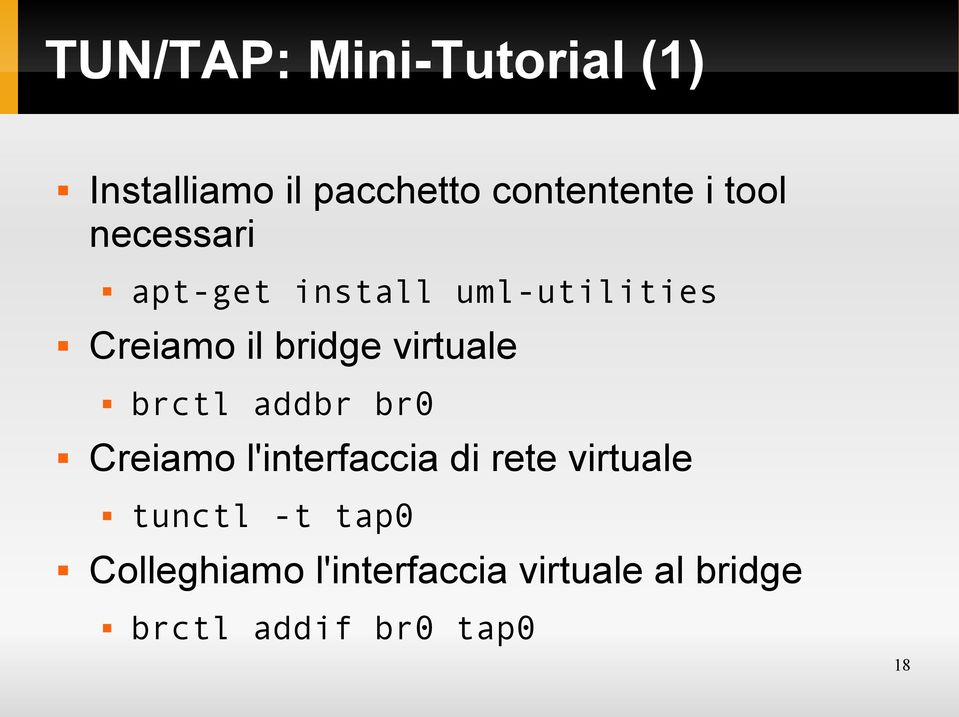 virtuale brctl addbr br0 Creiamo l'interfaccia di rete virtuale