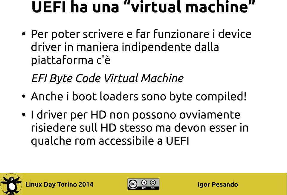 Machine Anche i boot loaders sono byte compiled!