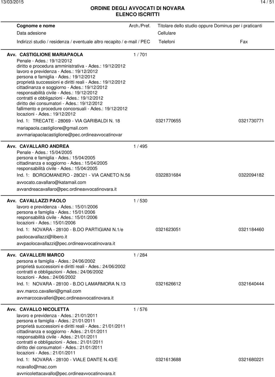 : 19/12/2012 diritto dei consumatori - Ades.: 19/12/2012 fallimento e procedure concorsuali - Ades.: 19/12/2012 locazioni - Ades.: 19/12/2012 Ind. 1: TRECATE - 28069 - VIA GARIBALDI N.