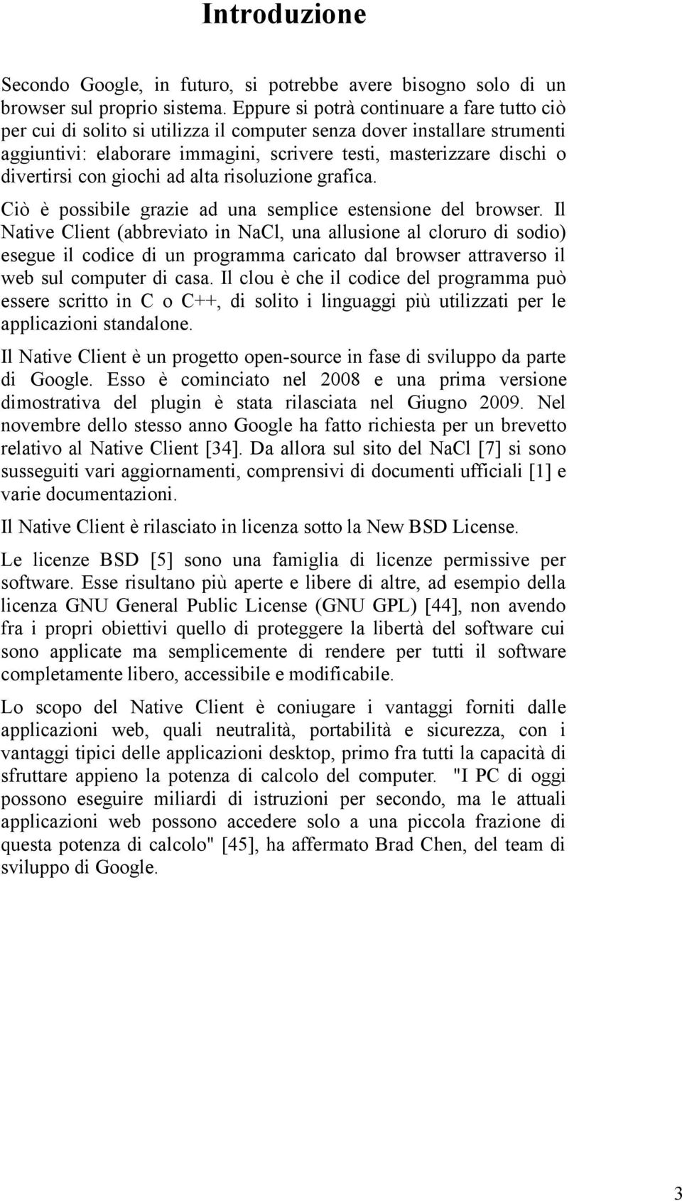 con giochi ad alta risoluzione grafica. Ciò è possibile grazie ad una semplice estensione del browser.