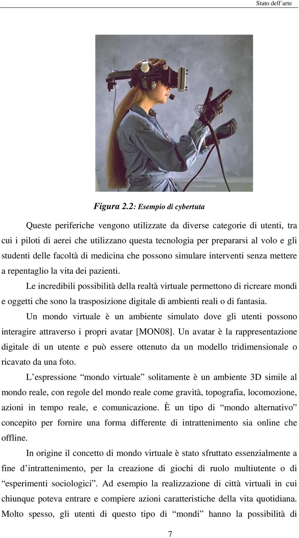 facoltà di medicina che possono simulare interventi senza mettere a repentaglio la vita dei pazienti.