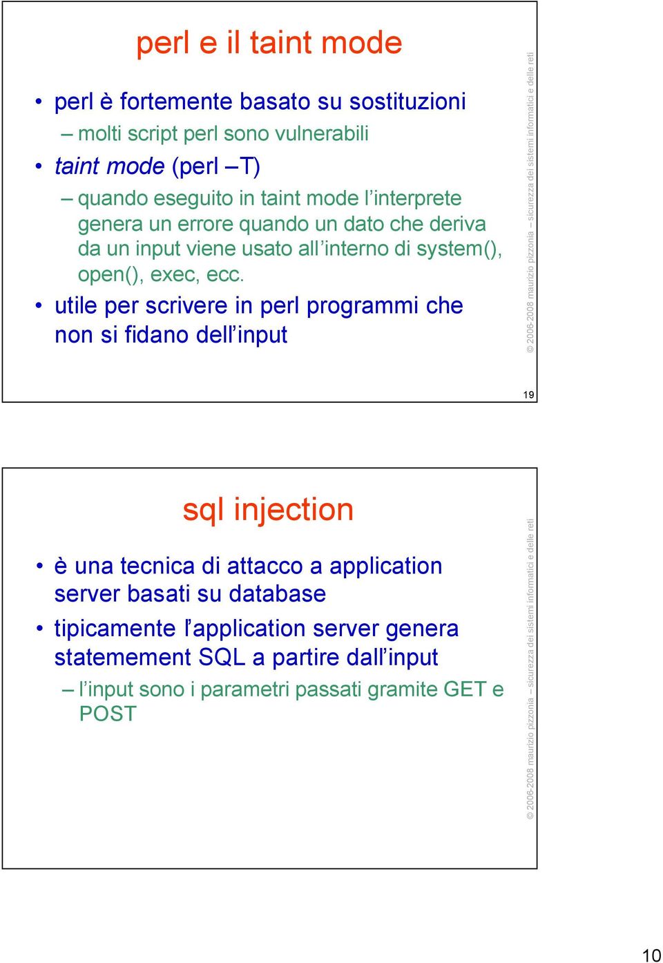 utile per scrivere in perl programmi che non si fidano dell input 19 sql injection è una tecnica di attacco a application server basati