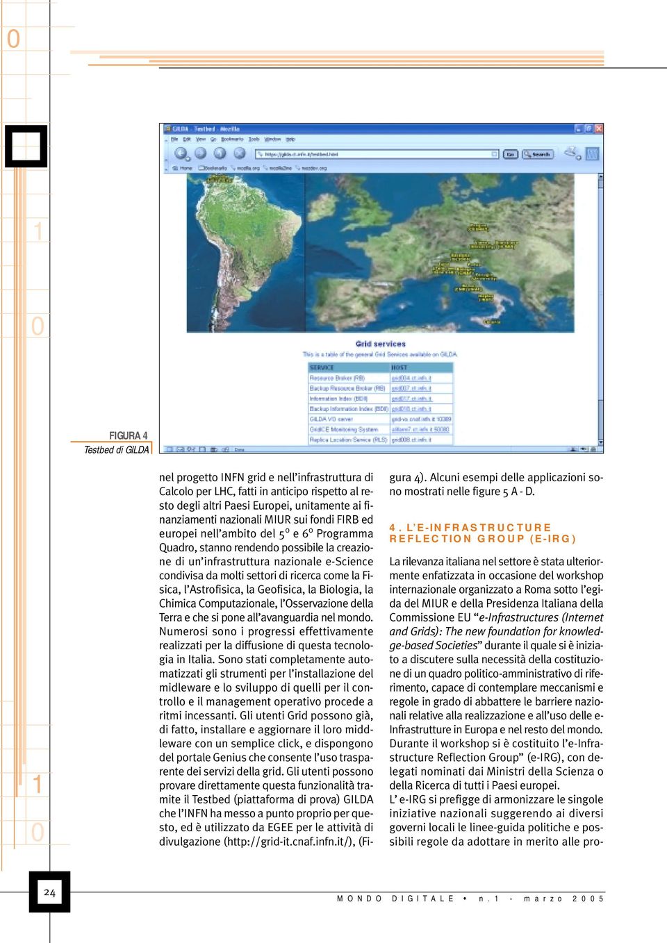 l Astrofisica, la Geofisica, la Biologia, la Chimica Computazionale, l Osservazione della Terra e che si pone all avanguardia nel mondo.