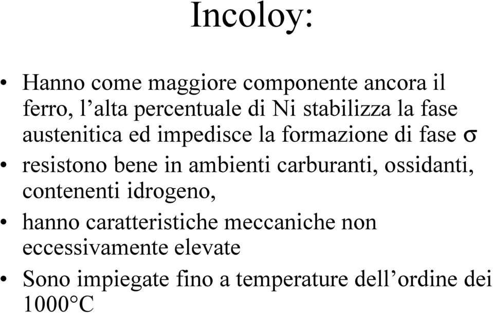 in ambienti carburanti, ossidanti, contenenti idrogeno, hanno caratteristiche