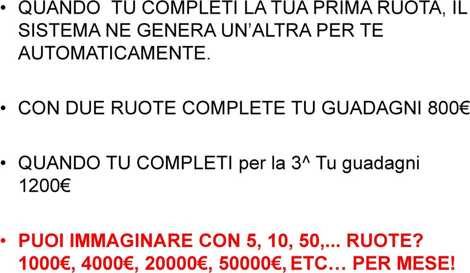 CON DUE RUOTE COMPLETE TU GUADAGNI 800 QUANDO TU COMPLETI per la