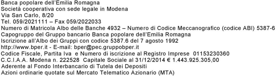 dell Emilia Romagna Iscrizione all Albo dei Gruppi con codice 5387.6 del 7 agosto 1992 http://www.bper.it - E-mail: bper@pec.gruppobper.