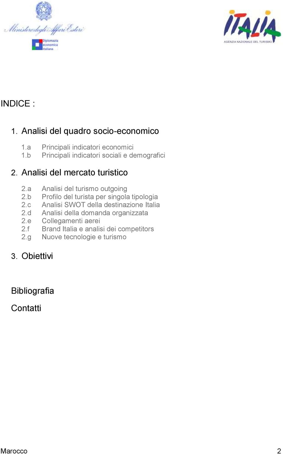 b Prfil del turista per singla tiplgia 2.c Analisi SWOT della destinazine Italia 2.