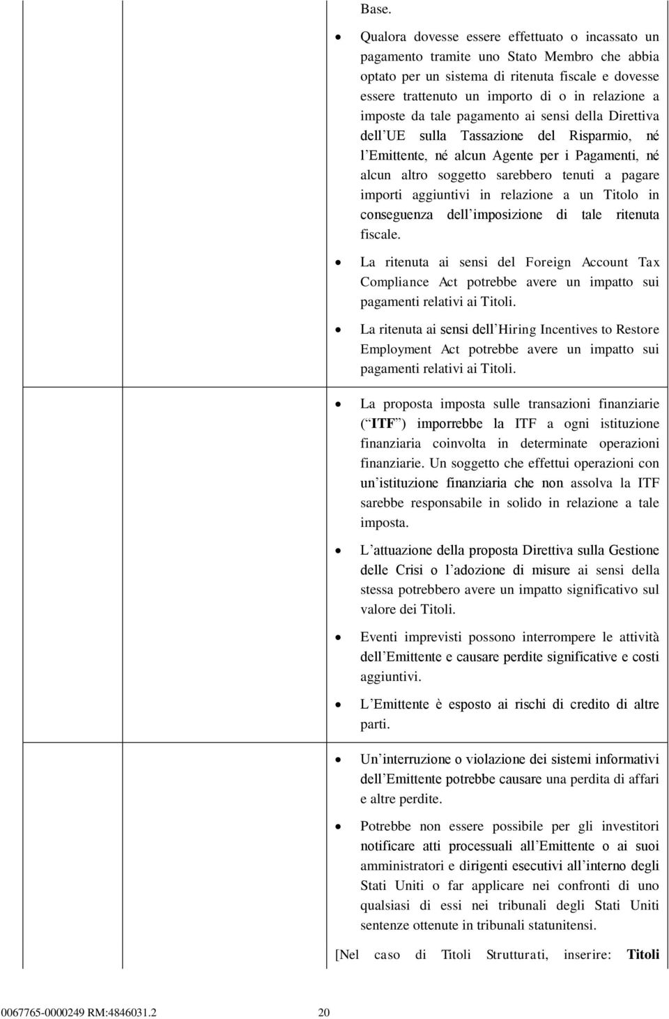 aggiuntivi in relazione a un in conseguenza dell imposizione di tale ritenuta fiscale.