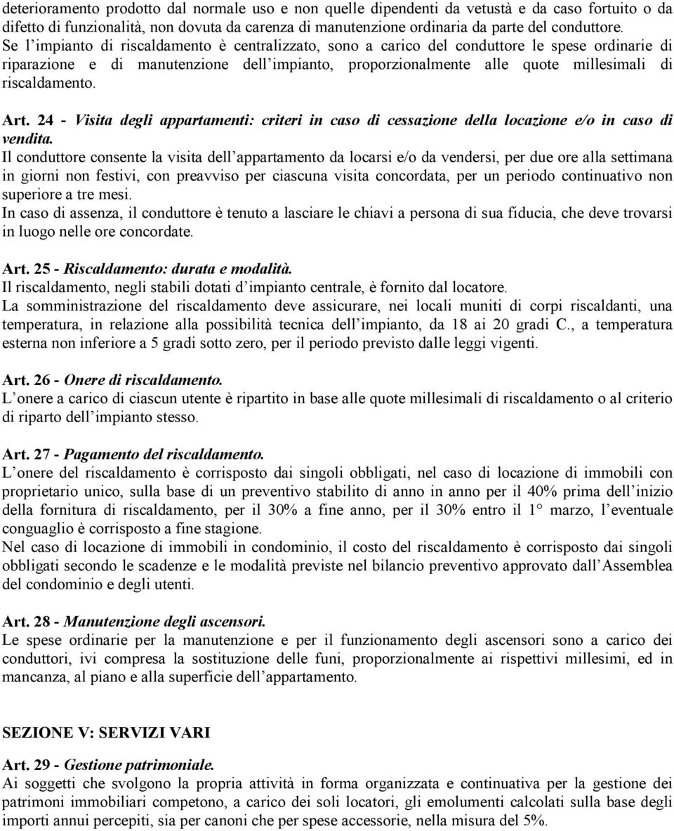 riscaldamento. Art. 24 - Visita degli appartamenti: criteri in caso di cessazione della locazione e/o in caso di vendita.