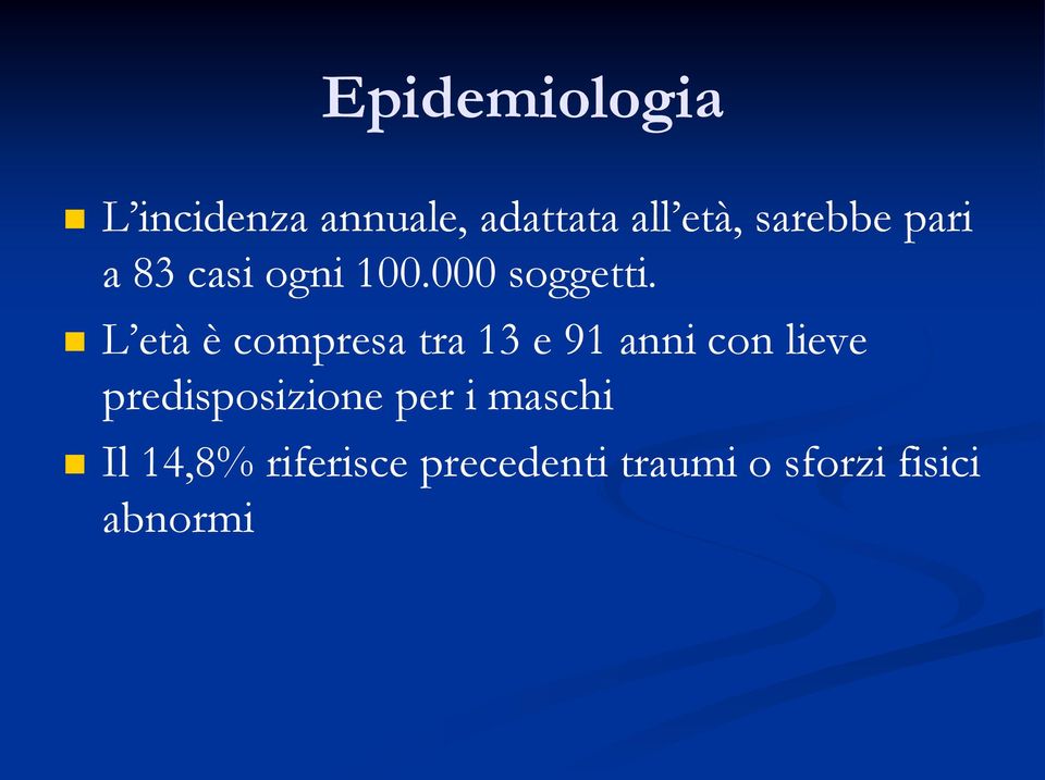 L età è compresa tra 13 e 91 anni con lieve