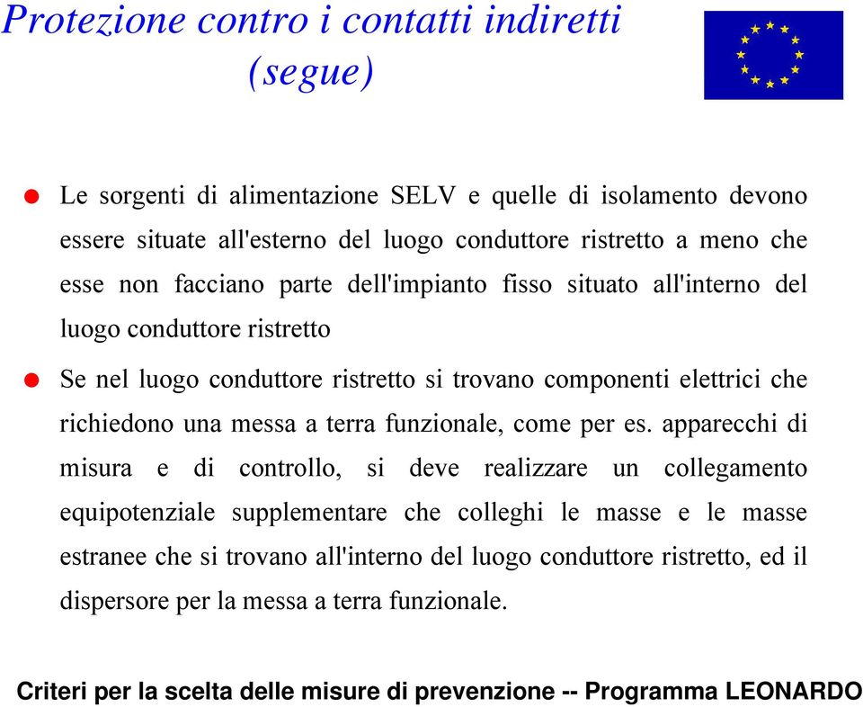 componenti elettrici che richiedono una messa a terra funzionale, come per es.