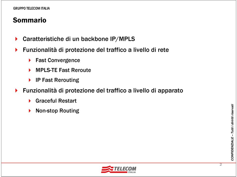 MPLS-TE Fast Reroute IP Fast Rerouting Funzionalità di