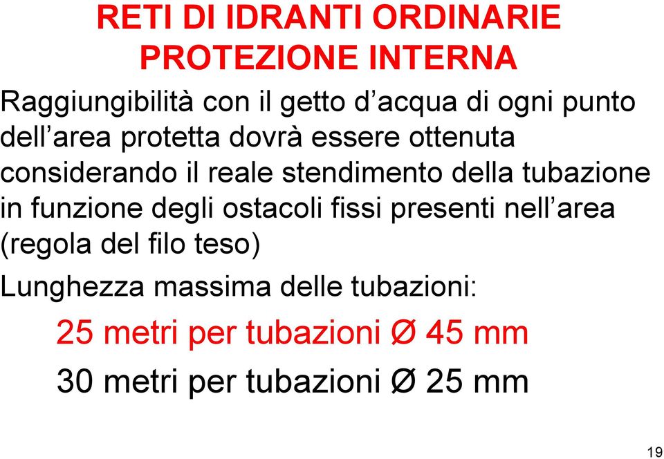 tubazione in funzione degli ostacoli fissi presenti nell area (regola del filo teso)